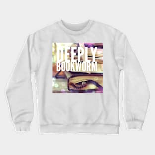 Deeply bookworm Crewneck Sweatshirt